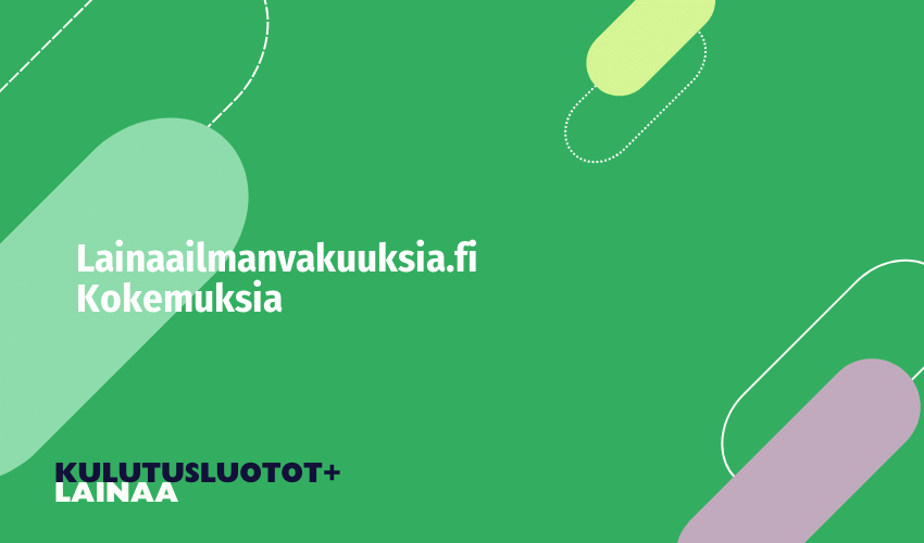 Lainaailmanvakuuksia.fi Kokemuksia